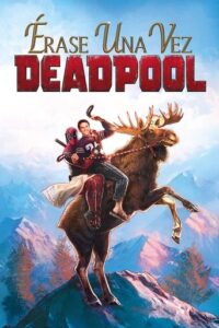 Érase una vez un Deadpool