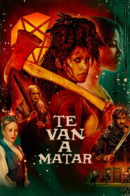Te Van A Matar 2026